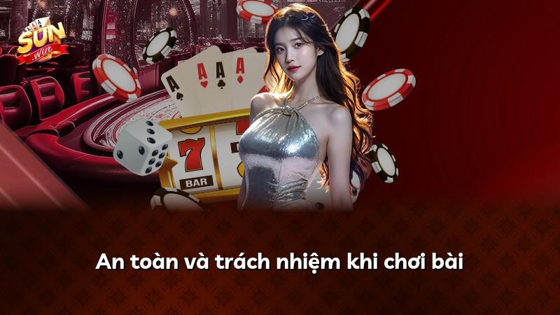 An toàn và trách nhiệm khi chơi bài