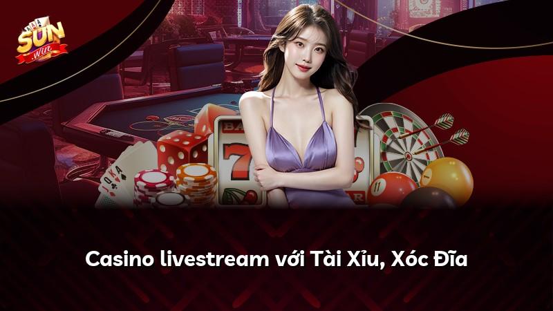 Casino livestream với Tài Xỉu, Xóc Đĩa