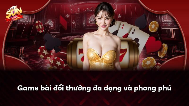 Game bài đổi thưởng đa dạng và phong phú