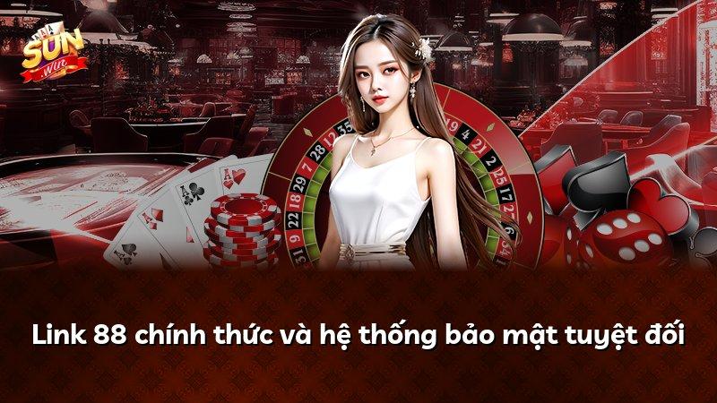 Link 88 chính thức và hệ thống bảo mật tuyệt đối