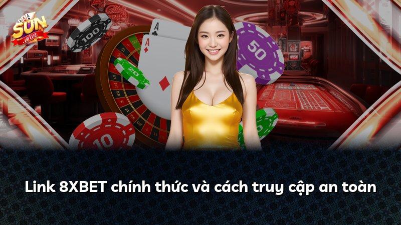 Link 8XBET chính thức và cách truy cập an toàn