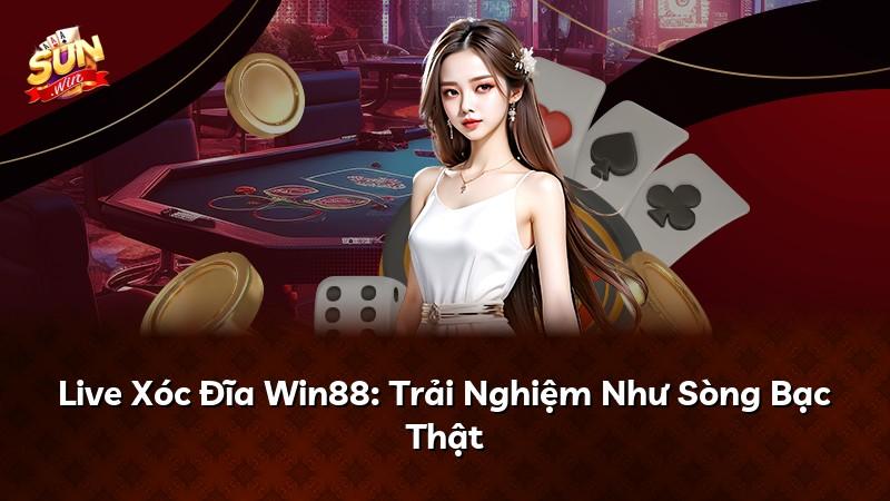 Live Xóc Đĩa Win88: Trải Nghiệm Như Sòng Bạc Thật