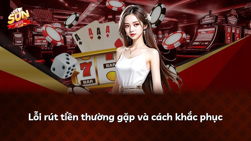 Lỗi rút tiền thường gặp và cách khắc phục