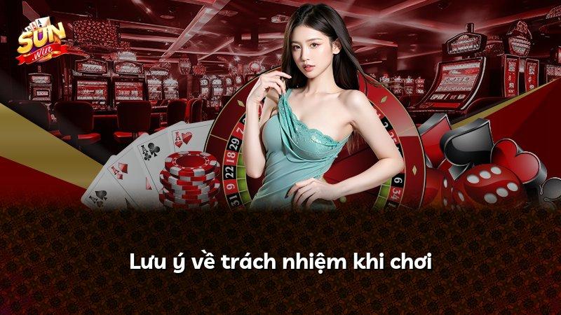 Lưu ý về trách nhiệm khi chơi
