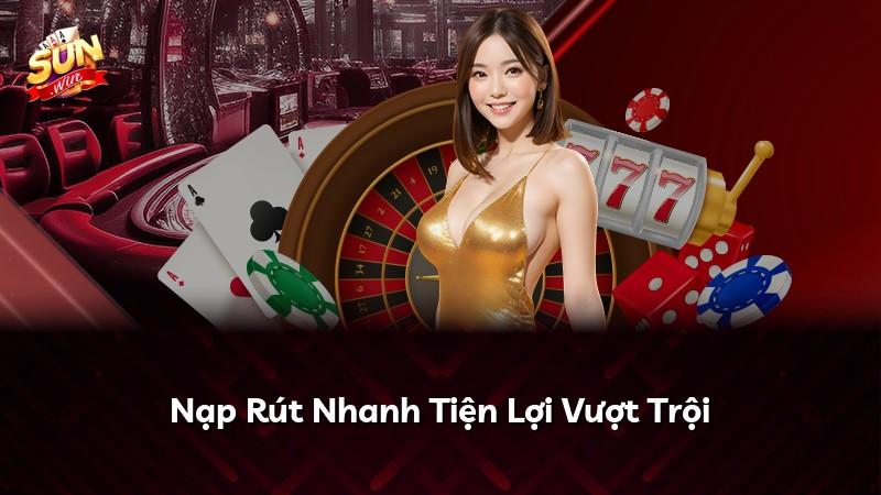 Nạp Rút Nhanh Tiện Lợi Vượt Trội