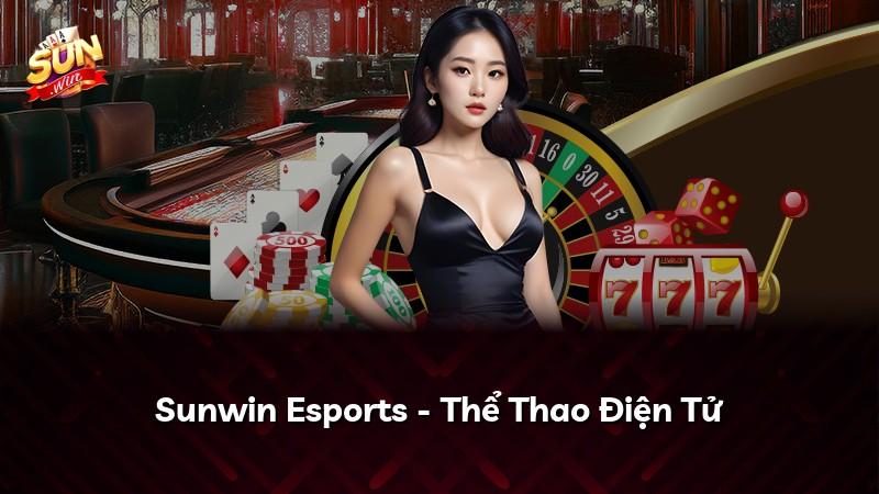 Sunwin Esports - Thể Thao Điện Tử