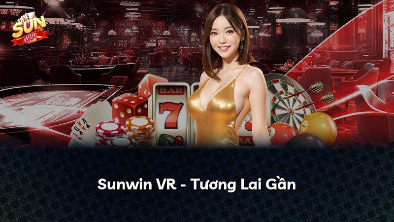 Sunwin VR - Tương Lai Gần