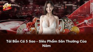 Tải Bắn Cá 5 Sao – Siêu Phẩm Săn Thưởng Của Năm