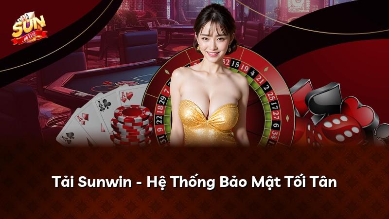Tải Sunwin - Hệ Thống Bảo Mật Tối Tân